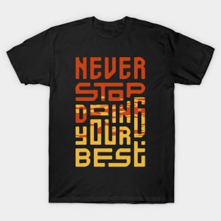 never stop doing your best T-Shirt